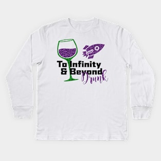 To Infinity and Beyond Drunk Kids Long Sleeve T-Shirt